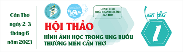 SẮP DIỄN RA HỘI THẢO CHẨN ĐOÁN HÌNH ẢNH HỌC TRONG UNG BƯỚU THƯỜNG NIÊN CẦN THƠ LẦN THỨ I – NĂM 2023