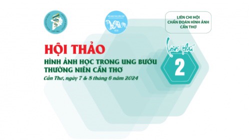 HỘI THẢO HÌNH ẢNH HỌC TRONG UNG BƯỚU THƯỜNG NIÊN CẦN THƠ LẦN THỨ 2 - NĂM 2024